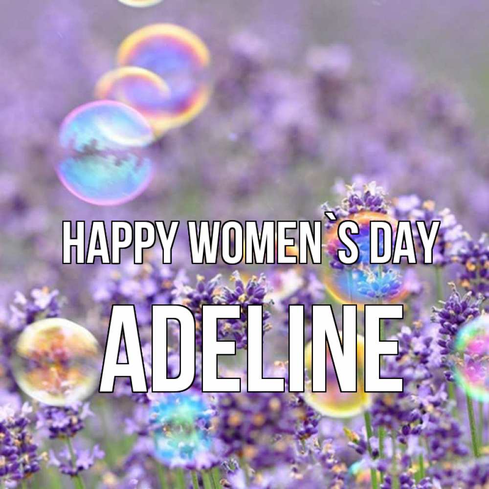 Greetings card с именем, Adeline happy women`s day цветы Greetings with text for free download 